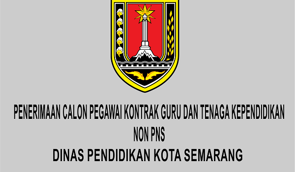 Pengumuman Penerimaan Calon Pegawai Kontrak Guru dan Tenaga Kependidikan Non PNS Kota Semarang